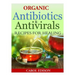 Organic Antibiotics and Antivirals Recipes for Healing