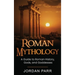 Roman Mythology: A Guide to Roman History, Gods, and Goddesses
