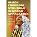 Black Freedom Struggle in Urban Appalachia