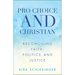 Pro-Choice and Christian: Reconciling Faith, Politics, and Justice