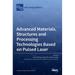 Advanced Materials, Structures and Processing Technologies Based on Pulsed Laser