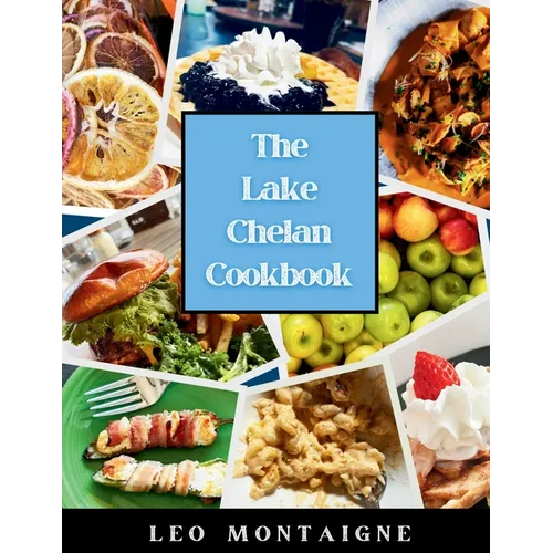 The Lake Chelan Cookbook