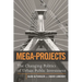 Mega-Projects: The Changing Politics of Urban Public Investment