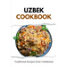 Uzbek Cookbook: Traditional Recipes from Uzbekistan