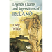 Legends, Charms and Superstitions of Ireland