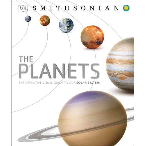 The Planets: The Definitive Visual Guide to Our Solar System