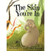 The Skin You're In