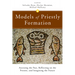 Models of Priestly Formation: Assessing the Past, Reflecting on the Present, and Imagining the Future