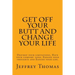 Get off your Butt and change your life: Destroy your limitations, hate your comfort zone, expand your thoughts and expand your life.
