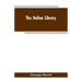 The Italian Library. Containing an Account of the Lives and Works of the Most Valuable Authors of Italy: With a Preface, Exhibiting the Changes of the