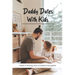 Daddy Dates With Kids: Raise A Strong And Confident Daughter: Daddy-Daughter Activities