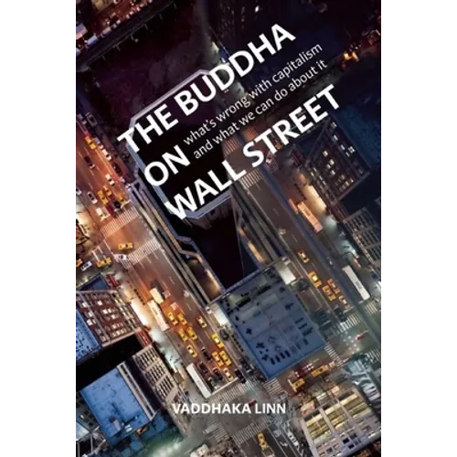 The Buddha on Wall Street: What's Wrong with Capitalism and What We Can Do about It