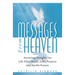 Messages from Heaven: Amazing Insights on Life After Death, Life's Purpose and Earth's Future