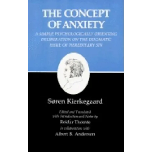 Kierkegaard's Writings, VIII, Volume 8: Concept of Anxiety: A Simple Psychologically Orienting Deliberation on the Dogmatic Issue of Hereditary Sin
