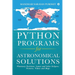 Python Programs for Astronomical Solutions: Planetary Positions, Lunar and Solar Eclipses, Pictures, Videos and Maps