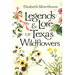Legends & Lore of Texas Wildflowers