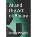 AI and the Art of Binary