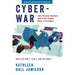 Cyberwar: How Russian Hackers and Trolls Helped Elect a President: What We Don't, Can't, and Do Know (Revised)