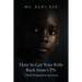 How to Get Your Kids Back from CPS: Child Protective Services