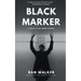 Black Marker: A Novel in 100-Word Stories