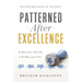 Patterned after Excellence: Pursuing Truth in Work and Life