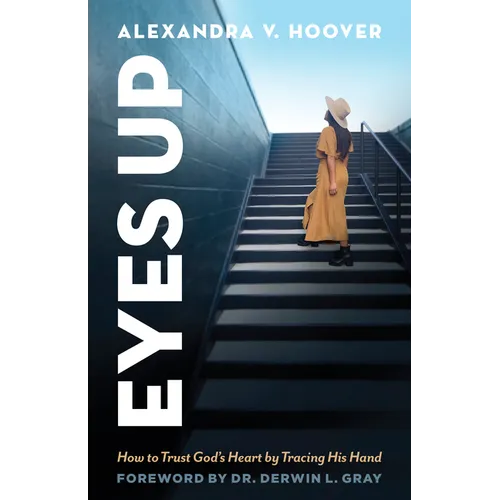 Eyes Up: How to Trust God's Heart by Tracing His Hand