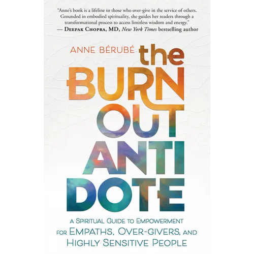 The Burnout Antidote: A Spiritual Guide to Empowerment for Empaths, Over-Givers, and Highly Sensitive People
