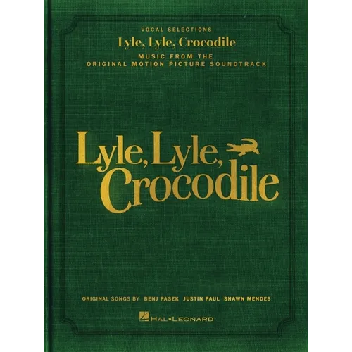 Lyle, Lyle, Crocodile - Music from the Original Motion Picture Soundtrack: Songbook Featuring Original Songs by Benj Pasek, Justin Paul, and Shawn Men