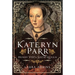 Katheryn Parr: Henry VIII's Sixth Queen