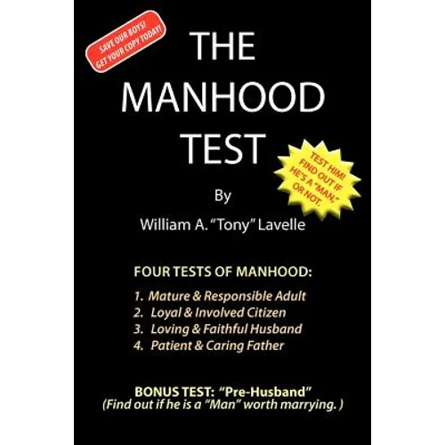 The Manhood Test: A guide, how to help boys pass the manhood tests & rites-of-passage, to become a man, a mature adult, citizen, husband, and father,
