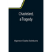 Chastelard, a Tragedy