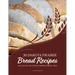 30 Dakota Prairie Bread Recipes and the Art and Science Behind Making Them