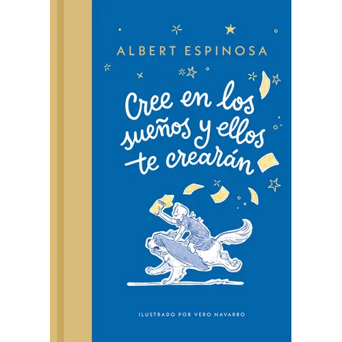 Cree En Los Sueños Y Ellos Te Crearán / Believe in Dreams, and They Will Create You