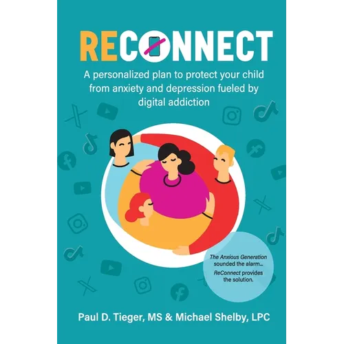 ReConnect: A personalized plan to protect your child from anxiety and depression fueled by digital addiction.