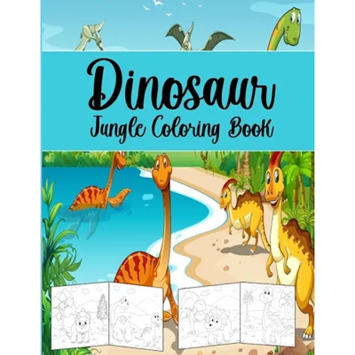Dinosaur Jungle Coloring Book: Coloring Book For Kids.