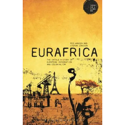 Eurafrica: The Untold History of European Integration and Colonialism