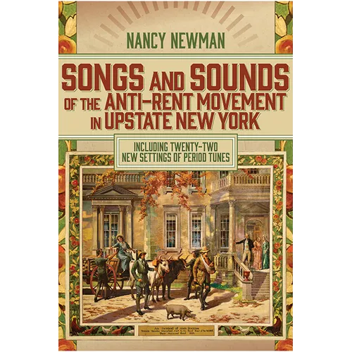 Songs and Sounds of the Anti-Rent Movement in Upstate New York: Including Twenty-Two New Settings of Period Tunes