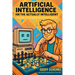 Artificial Intelligence for the Actually Intelligent: A book for people who hate tech manuals