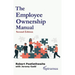 The Employee Ownership Manual: A comprehensive guide to setting up and running an employee-owned business