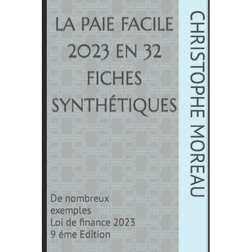 LA PAIE FACILE en 32 fiches synthétiques: De nombreux exemples Dernière Loi de finances