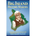 Big Island History Makers: Remarkable Historical Characters Who Shaped Events--Explorers, Hawaiian Royalty, Adventurers, Missionaries