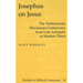 Josephus on Jesus: The Testimonium Flavianum Controversy from Late Antiquity to Modern Times