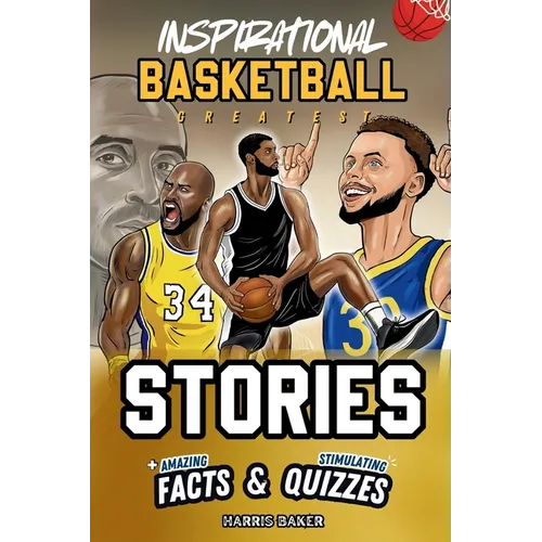 Inspirational Basketball GOATS Stories, Amazing Facts, and Trivia Games: The Ultimate Basketball book for children and teens!