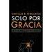 Solo Por Gracia: ¡Cómo Me Asombra La Gracia de Dios!