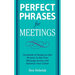 Perfect Phrases for Meetings: Hundreds of Ready-To-Use Phrases to Get Your Message Across and Advance Your Career