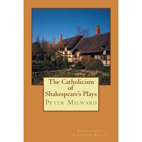 The Catholicism of Shakespeare's Plays