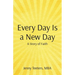 Every Day Is a New Day: A Story of Faith
