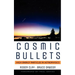 Cosmic Bullets: High Energy Particles in Astrophysics