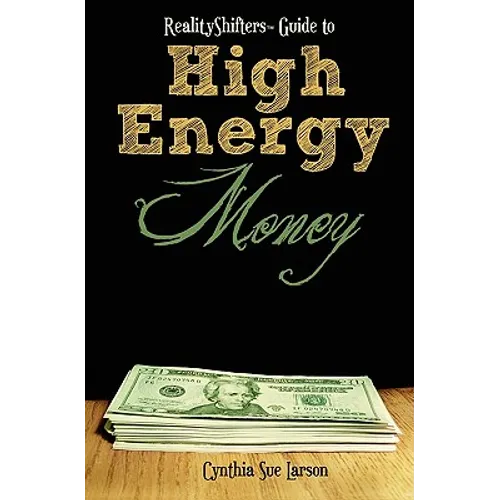 RealityShifters Guide to High Energy Money
