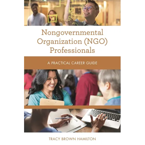 Nongovernmental Organization (Ngo) Professionals: A Practical Career Guide